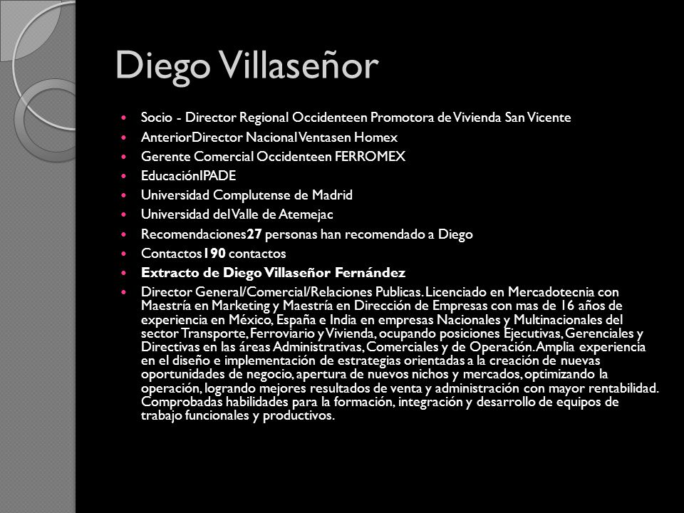 Diego Villaseñor Socio - Director Regional Occidenteen Promotora de Vivienda San Vicente. AnteriorDirector Nacional Ventasen Homex.
