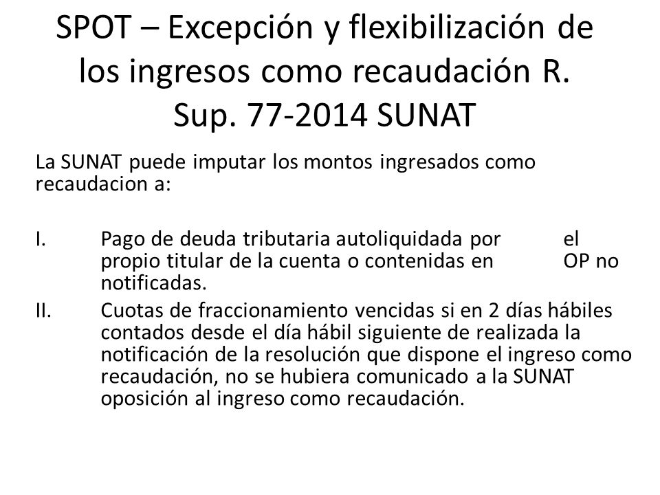 SPOT – Excepción y flexibilización de los ingresos como recaudación R