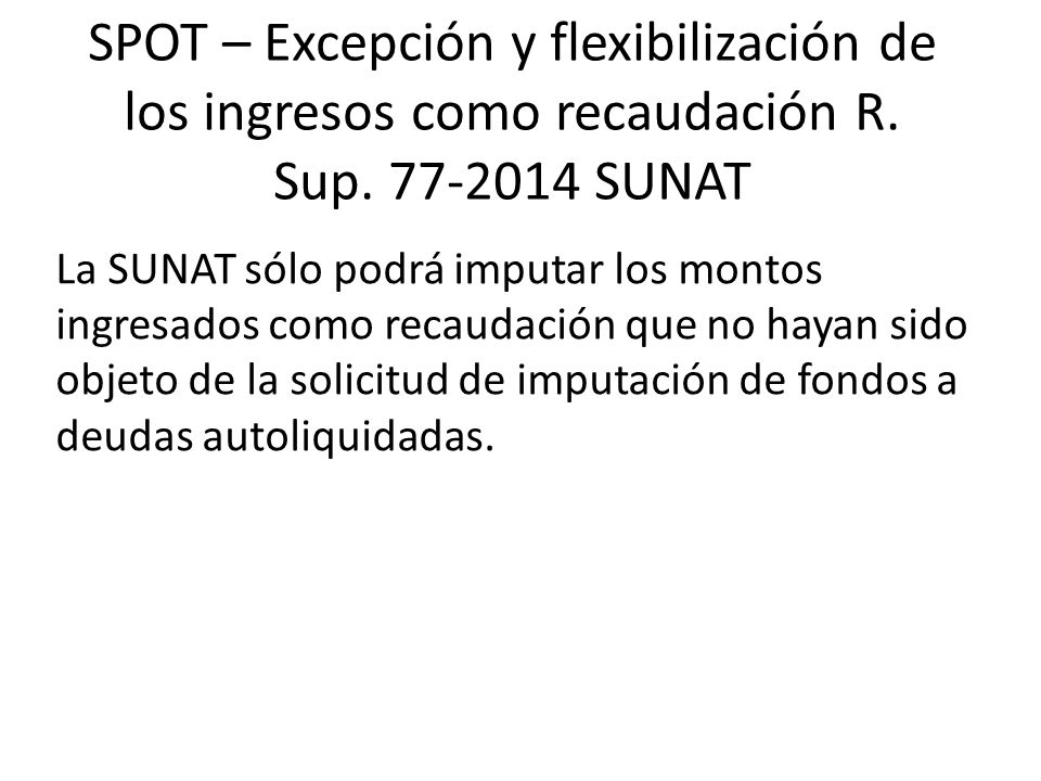 SPOT – Excepción y flexibilización de los ingresos como recaudación R