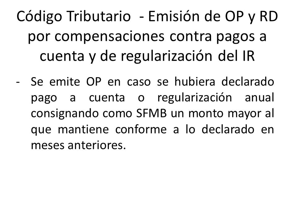 Código Tributario - Emisión de OP y RD por compensaciones contra pagos a cuenta y de regularización del IR