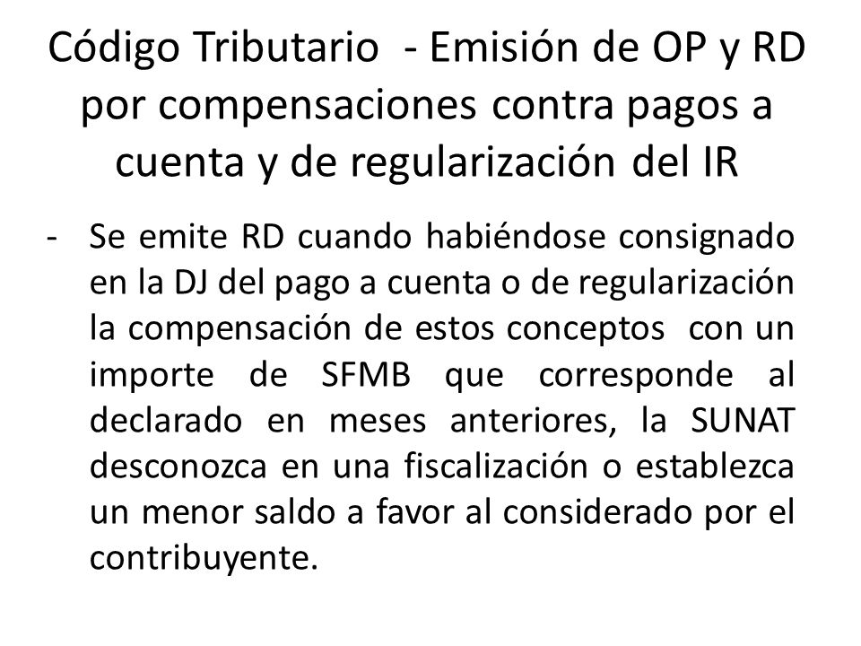 Código Tributario - Emisión de OP y RD por compensaciones contra pagos a cuenta y de regularización del IR