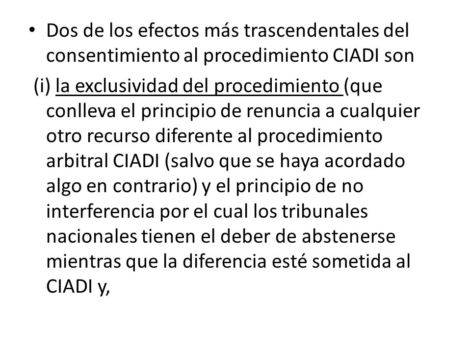 Dos de los efectos más trascendentales del consentimiento al procedimiento CIADI son