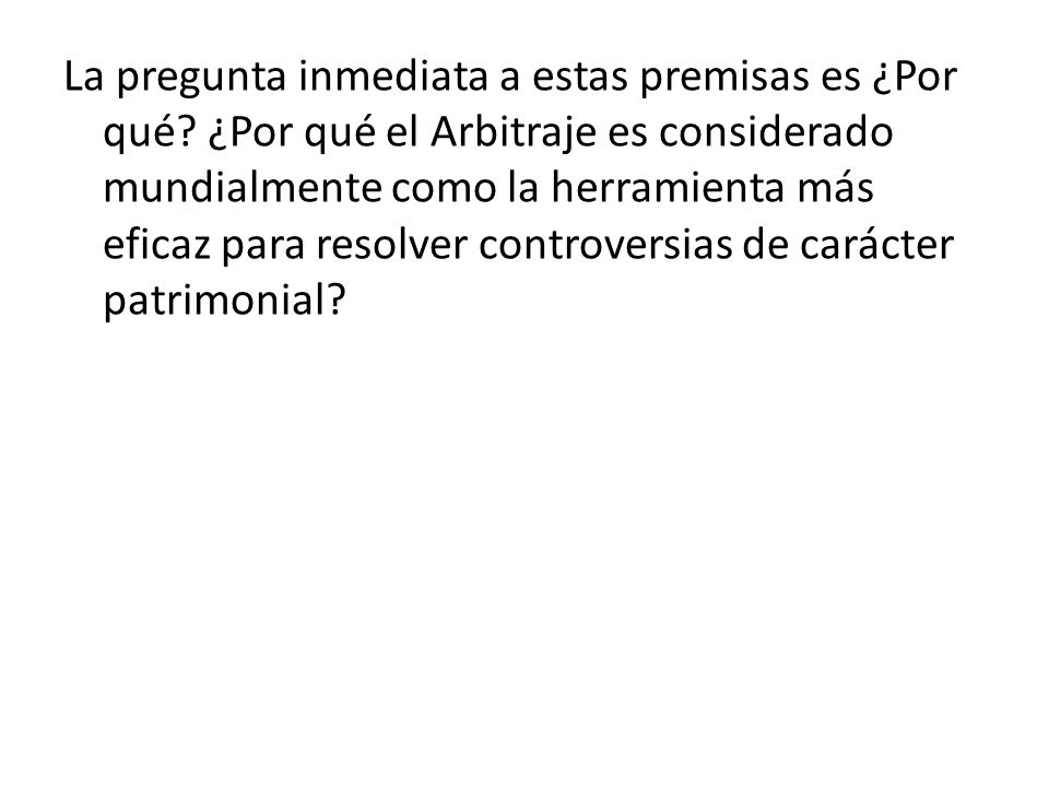 La pregunta inmediata a estas premisas es ¿Por qué