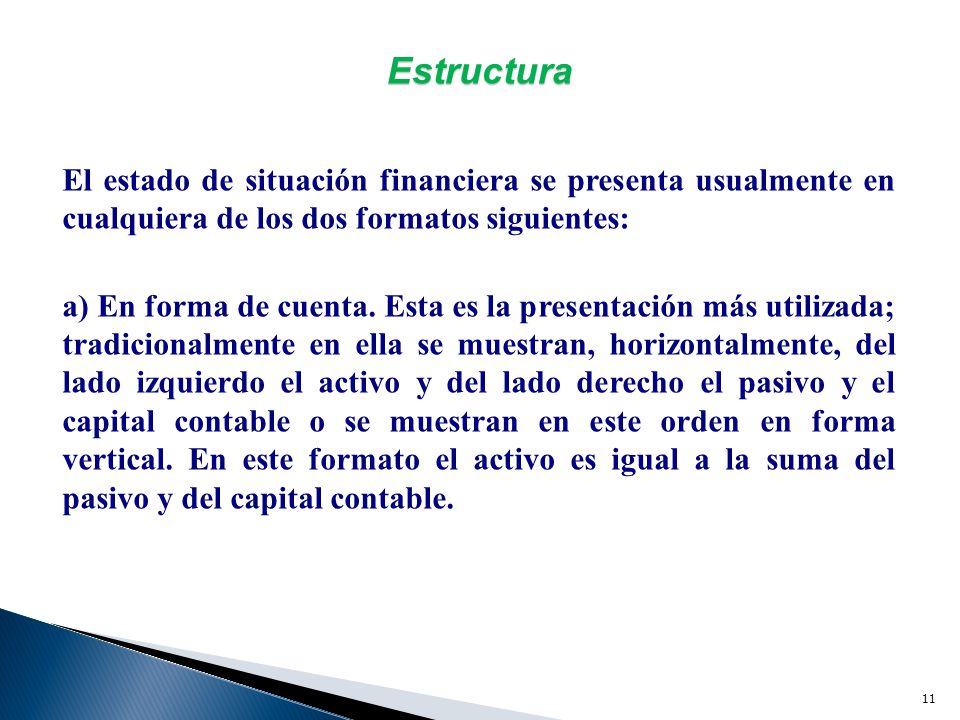 Estructura El estado de situación financiera se presenta usualmente en cualquiera de los dos formatos siguientes:
