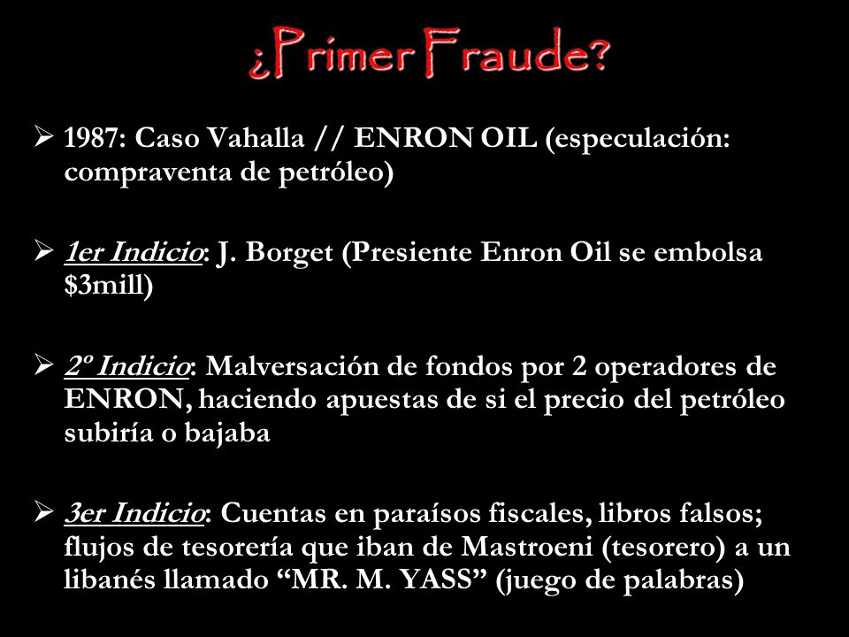 ¿Primer Fraude 1987: Caso Vahalla // ENRON OIL (especulación: compraventa de petróleo)