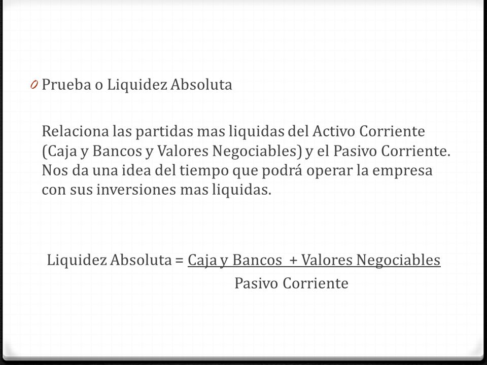 Liquidez Absoluta = Caja y Bancos + Valores Negociables