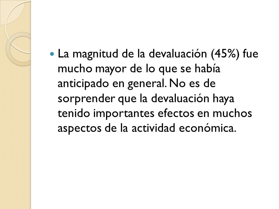 La magnitud de la devaluación (45%) fue mucho mayor de lo que se había anticipado en general.
