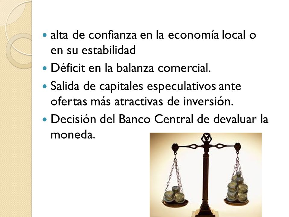 alta de confianza en la economía local o en su estabilidad