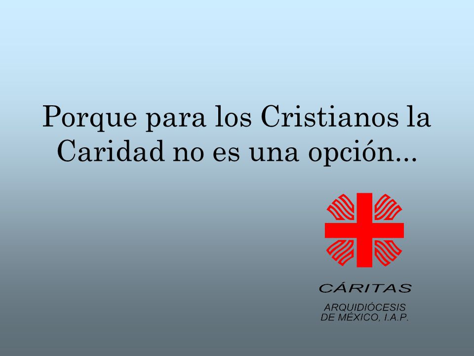 Porque para los Cristianos la Caridad no es una opción...