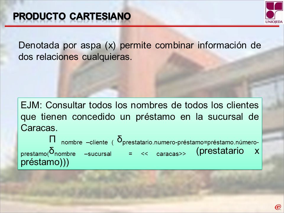 Producto cartesiano Denotada por aspa (x) permite combinar información de dos relaciones cualquieras.