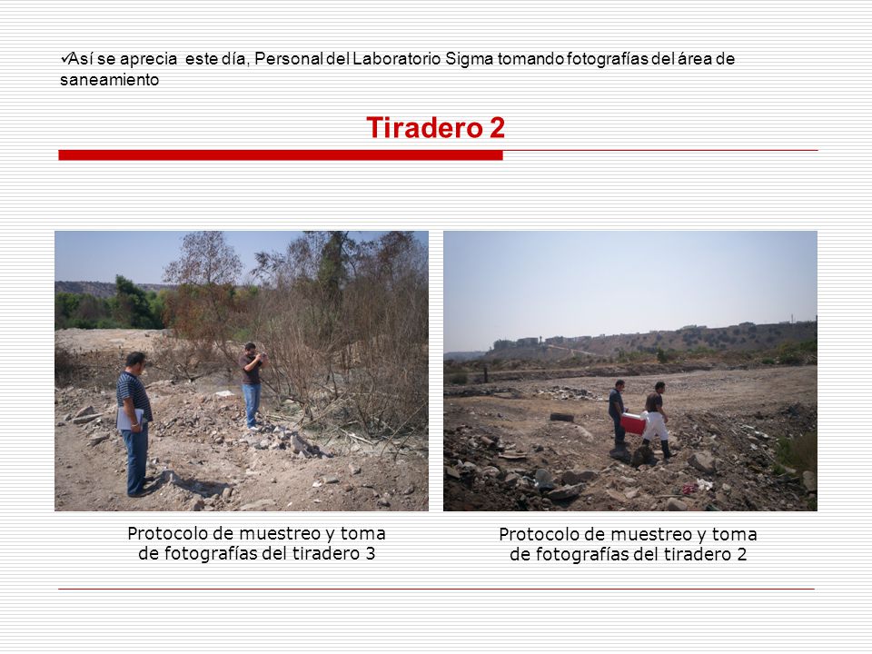 Así se aprecia este día, Personal del Laboratorio Sigma tomando fotografías del área de saneamiento
