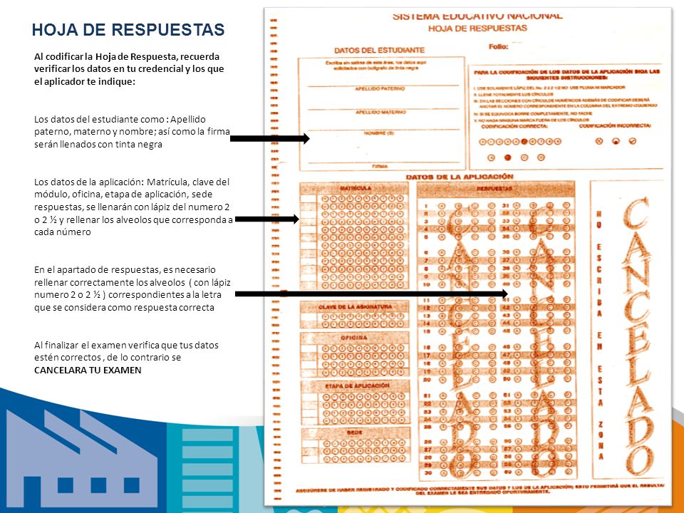 HOJA DE RESPUESTAS Al codificar la Hoja de Respuesta, recuerda verificar los datos en tu credencial y los que el aplicador te indique: