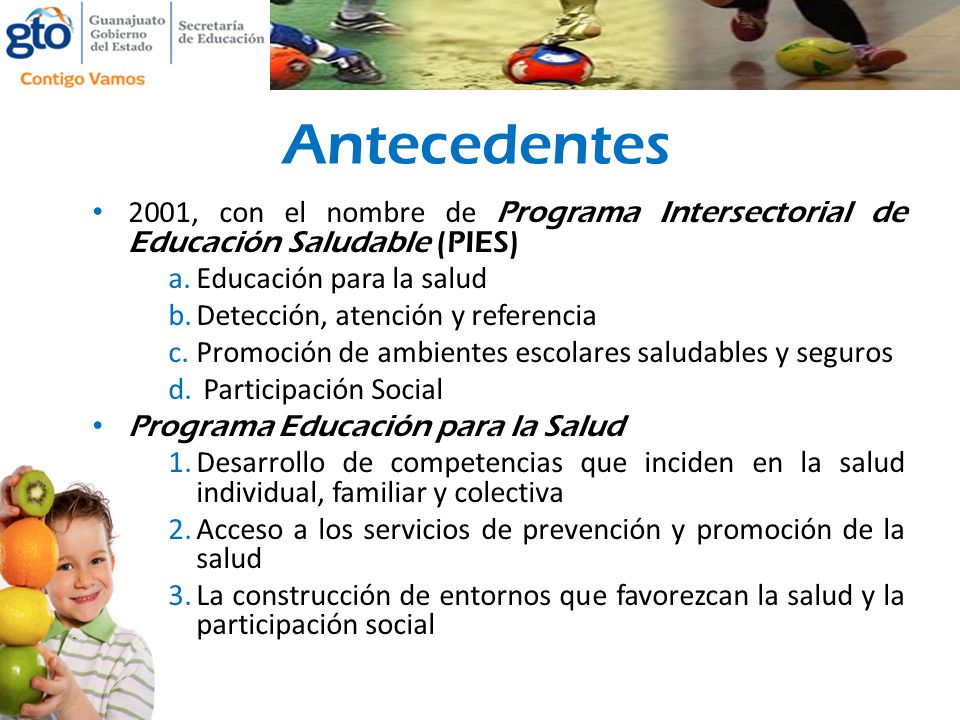 Antecedentes 2001, con el nombre de Programa Intersectorial de Educación Saludable (PIES) Educación para la salud.