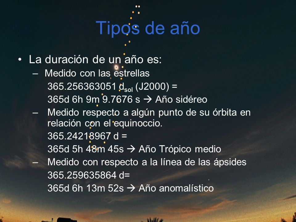 Tipos de año La duración de un año es: Medido con las estrellas