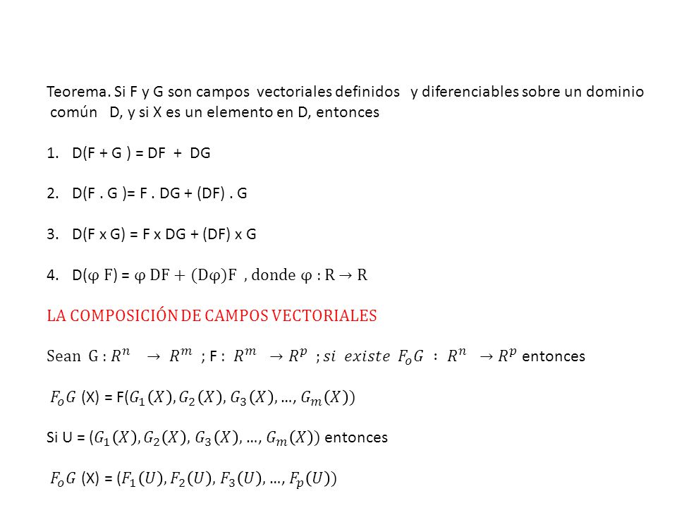 Teorema. Si F y G son campos vectoriales definidos y diferenciables sobre un dominio