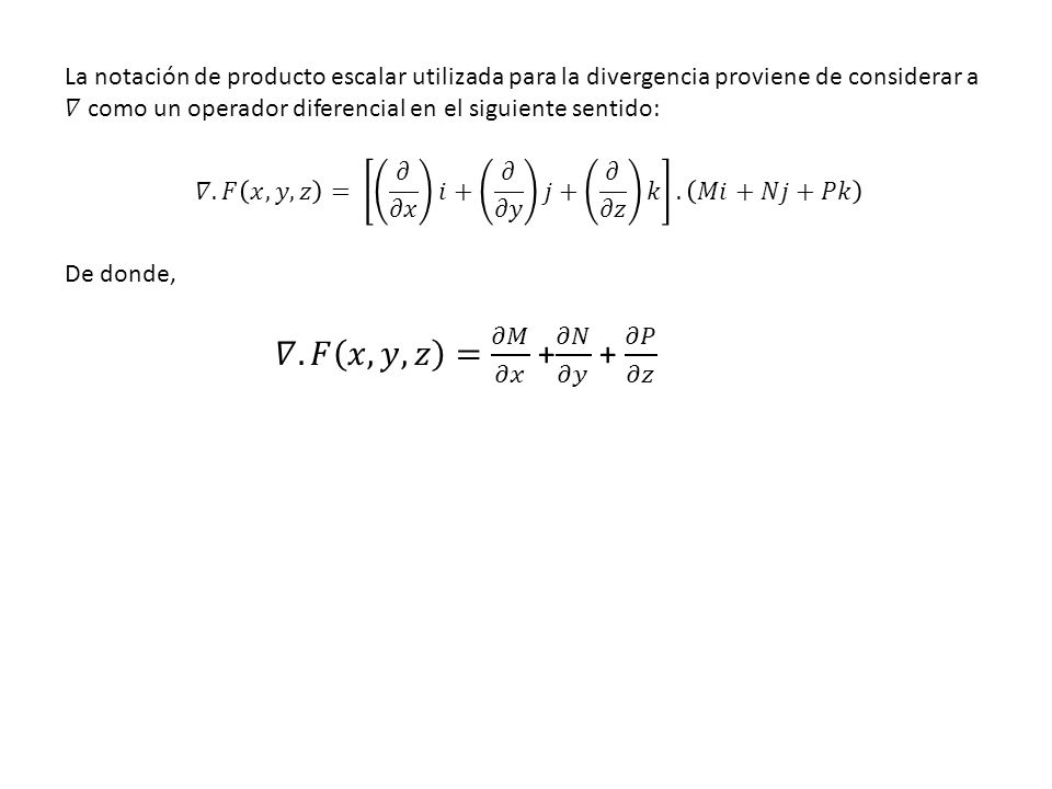La notación de producto escalar utilizada para la divergencia proviene de considerar a