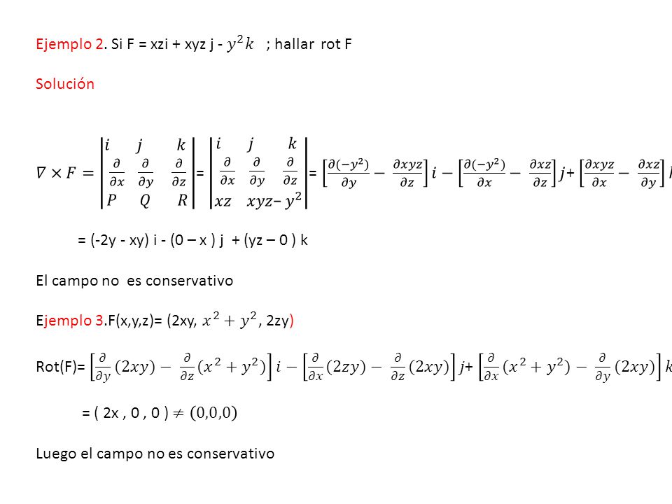 Ejemplo 2. Si F = xzi + xyz j - 𝑦 2 𝑘 ; hallar rot F