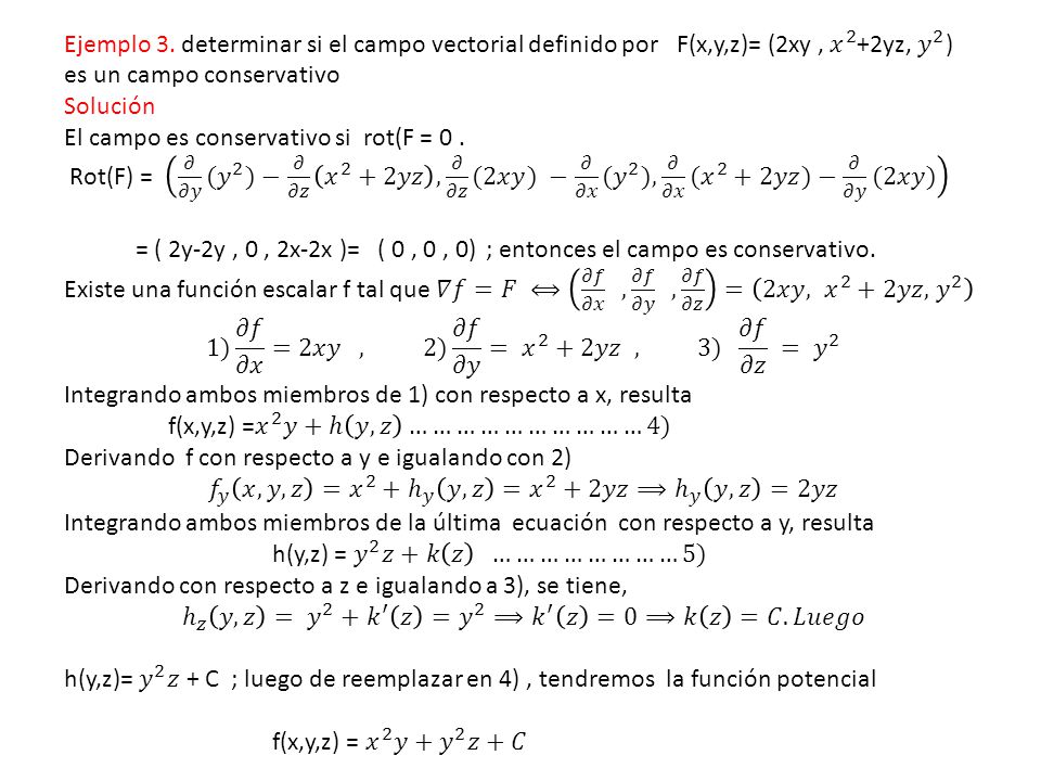 Ejemplo 3. determinar si el campo vectorial definido por F(x,y,z)= (2xy , 𝑥 2 +2yz, 𝑦 2 )