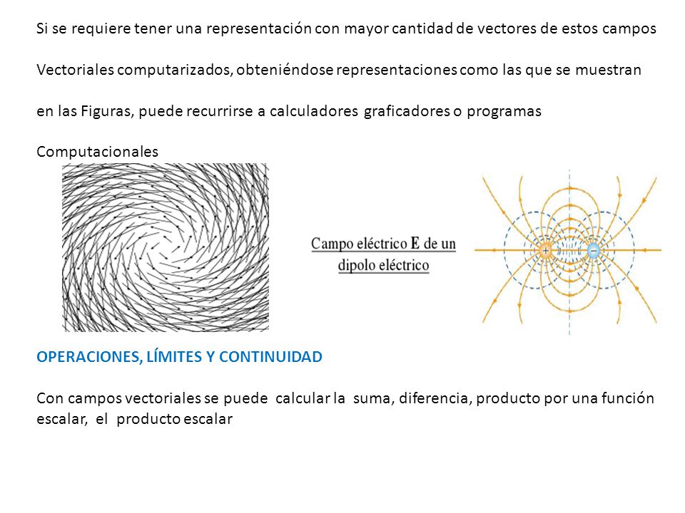 Si se requiere tener una representación con mayor cantidad de vectores de estos campos