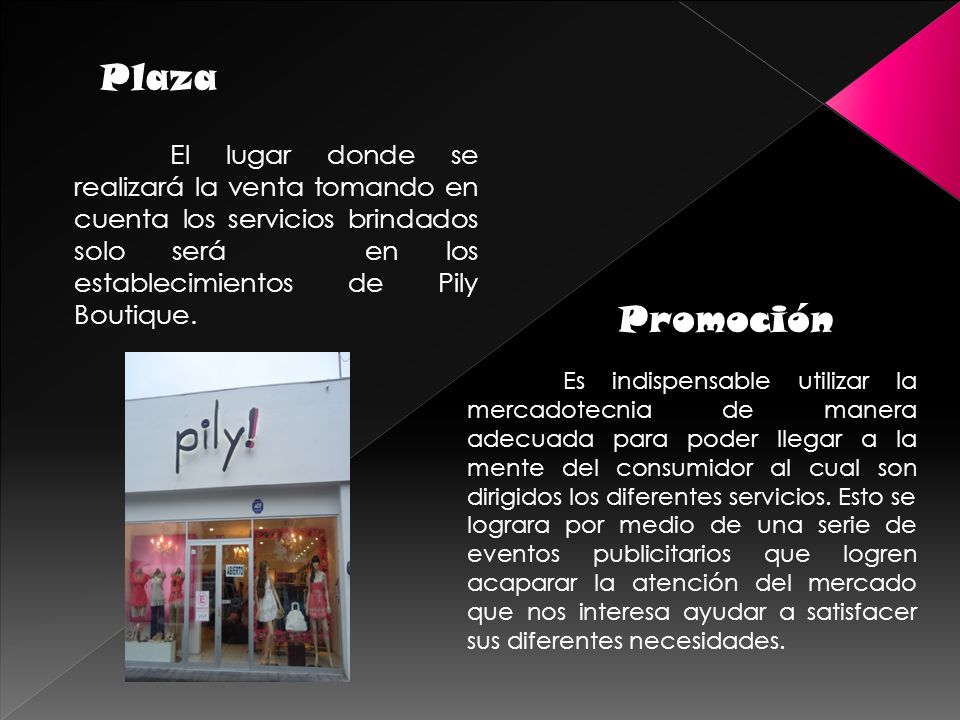 Plaza El lugar donde se realizará la venta tomando en cuenta los servicios brindados solo será en los establecimientos de Pily Boutique.