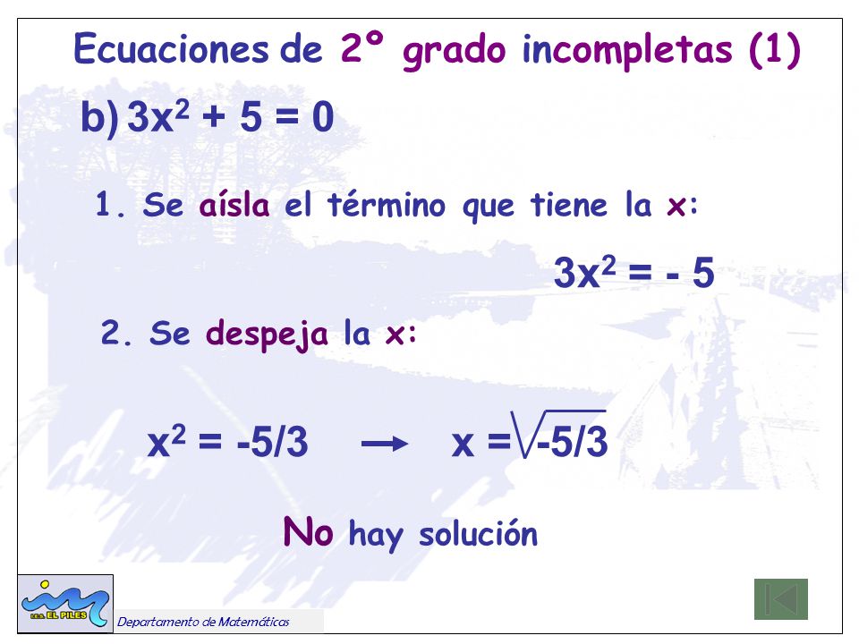 b) 3x2 + 5 = 0 Ecuaciones de 2º grado incompletas (1) No hay solución