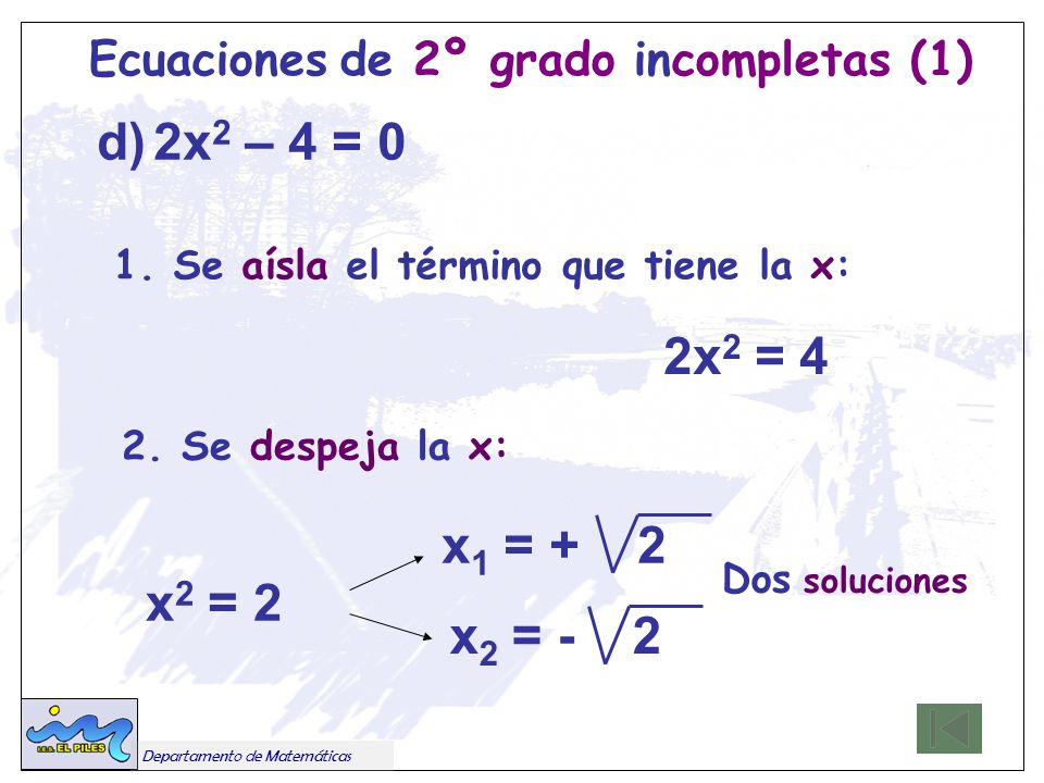 d) 2x2 – 4 = 0 Ecuaciones de 2º grado incompletas (1)