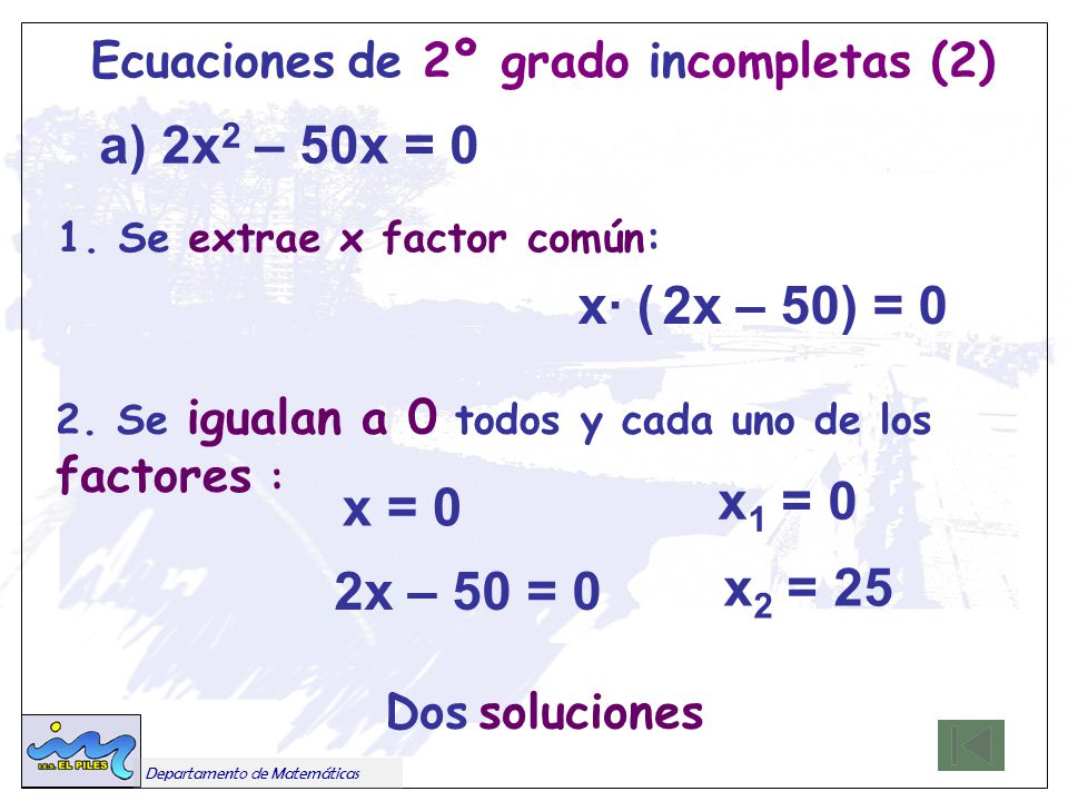 a) 2x2 – 50x = 0 Ecuaciones de 2º grado incompletas (2) Dos soluciones