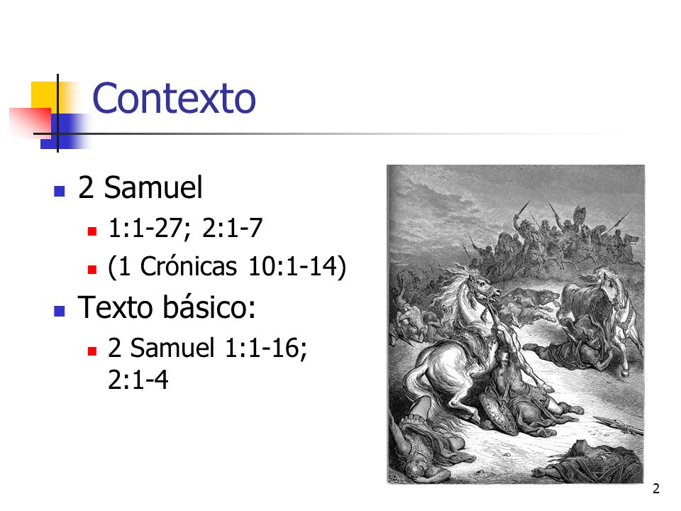Contexto 2 Samuel Texto básico: 1:1-27; 2:1-7 (1 Crónicas 10:1-14)