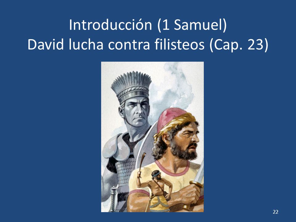 Introducción (1 Samuel) David lucha contra filisteos (Cap. 23)