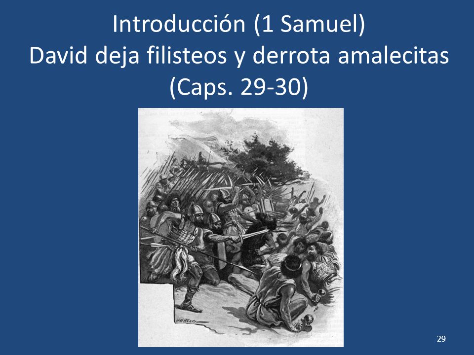 Introducción (1 Samuel) David deja filisteos y derrota amalecitas (Caps )