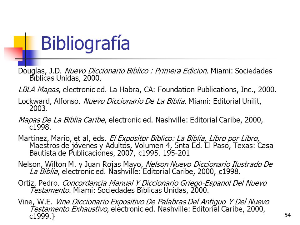 Bibliografía Douglas, J.D. Nuevo Diccionario Biblico : Primera Edicion. Miami: Sociedades Bı́blicas Unidas,