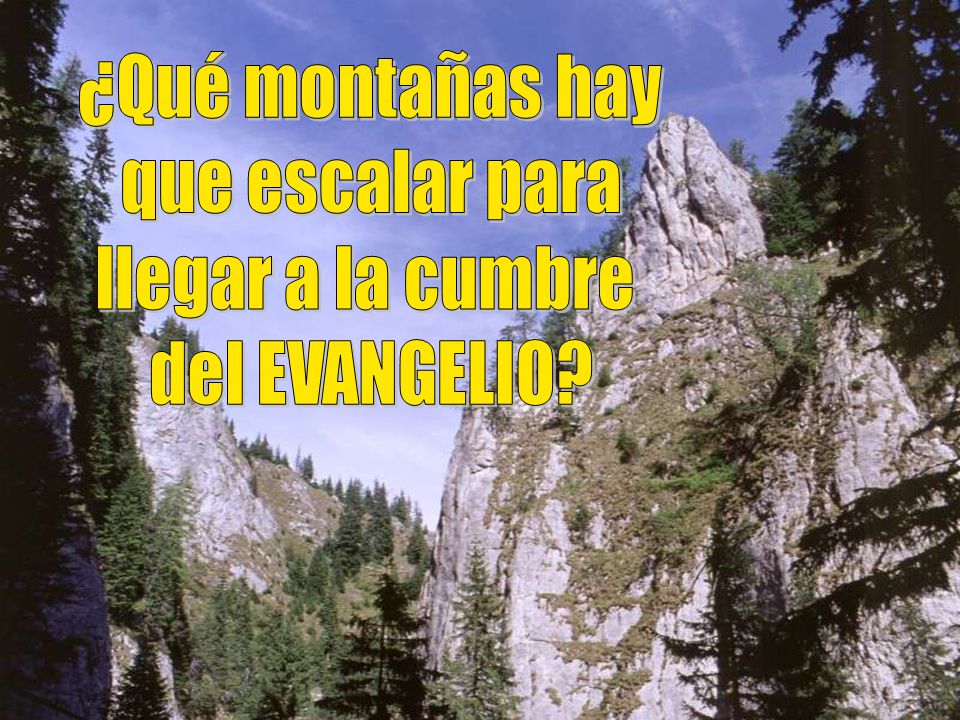 ¿Qué montañas hay que escalar para llegar a la cumbre del EVANGELIO