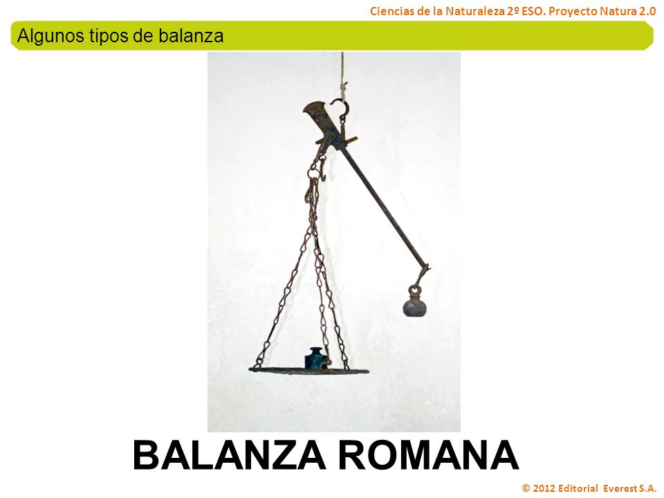 BALANZA ROMANA Algunos tipos de balanza