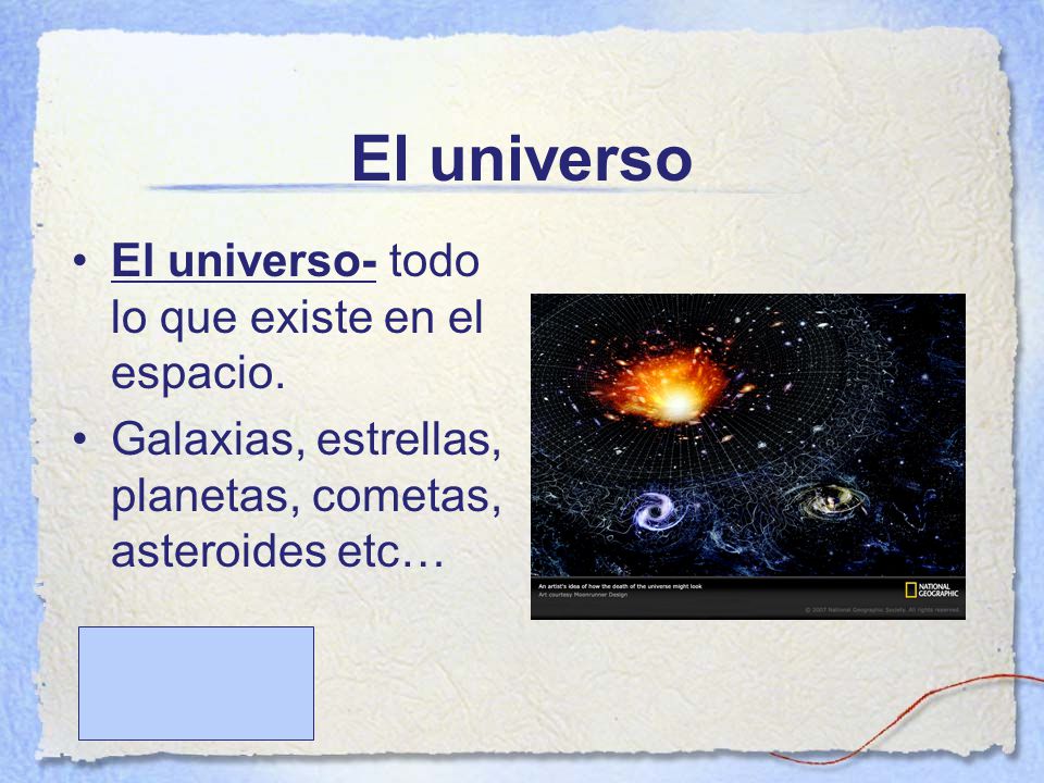 El universo El universo- todo lo que existe en el espacio.