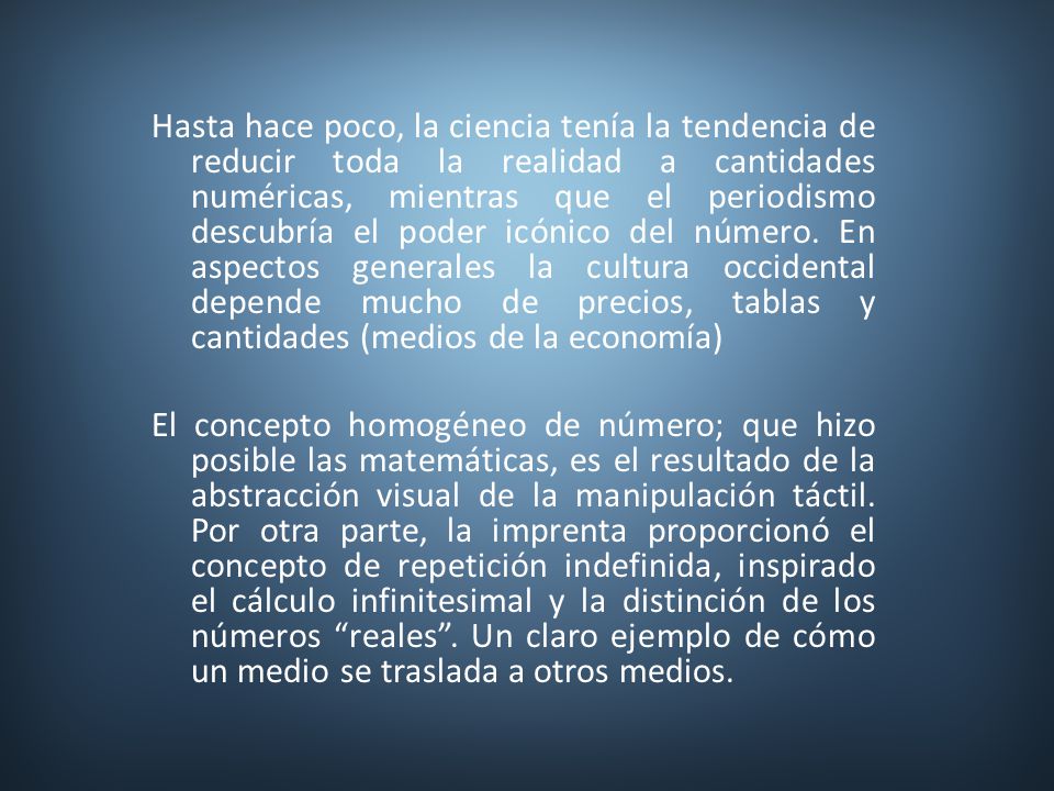 Hasta hace poco, la ciencia tenía la tendencia de reducir toda la realidad a cantidades numéricas, mientras que el periodismo descubría el poder icónico del número.