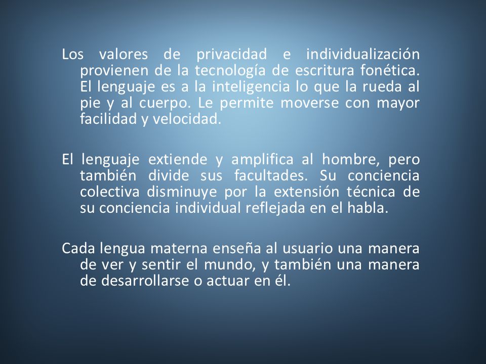 Los valores de privacidad e individualización provienen de la tecnología de escritura fonética.