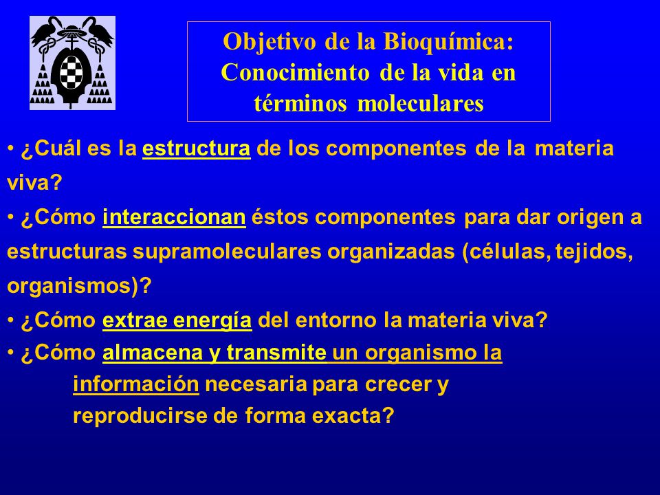 Objetivo de la Bioquímica: Conocimiento de la vida en términos moleculares