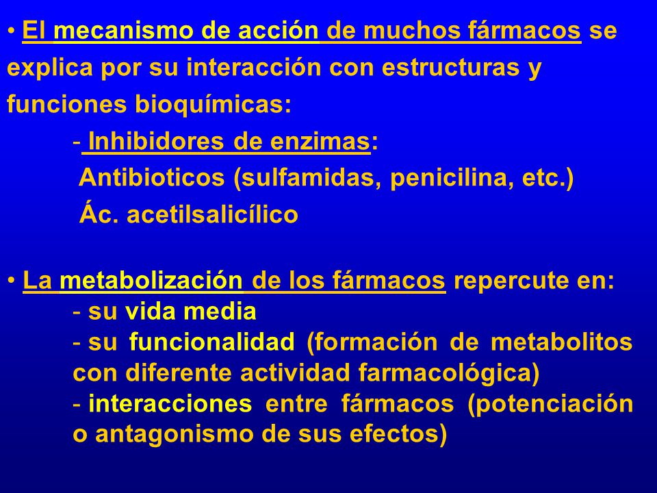 El mecanismo de acción de muchos fármacos se explica por su interacción con estructuras y funciones bioquímicas: