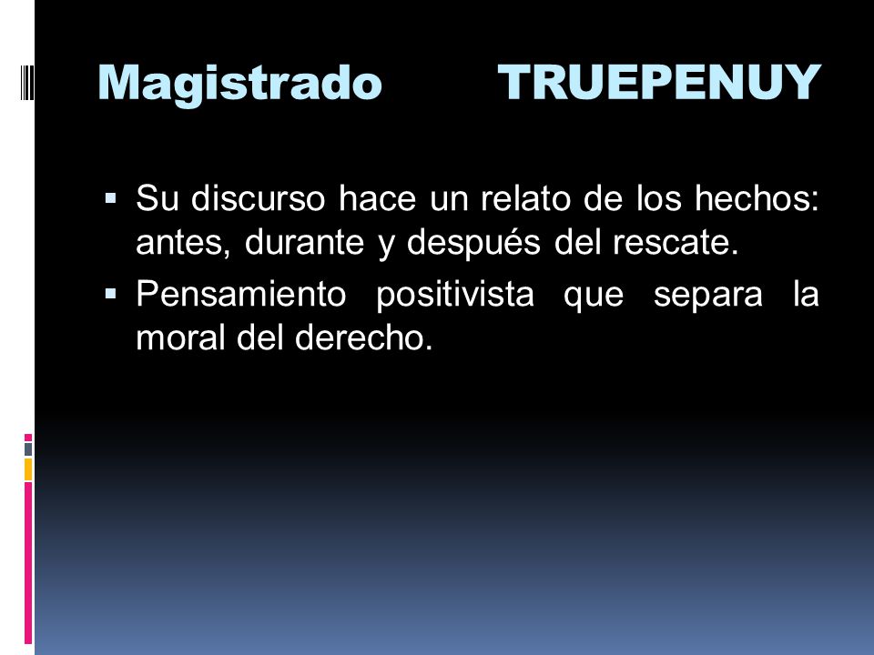 Magistrado TRUEPENUY Su discurso hace un relato de los hechos: antes, durante y después del rescate.