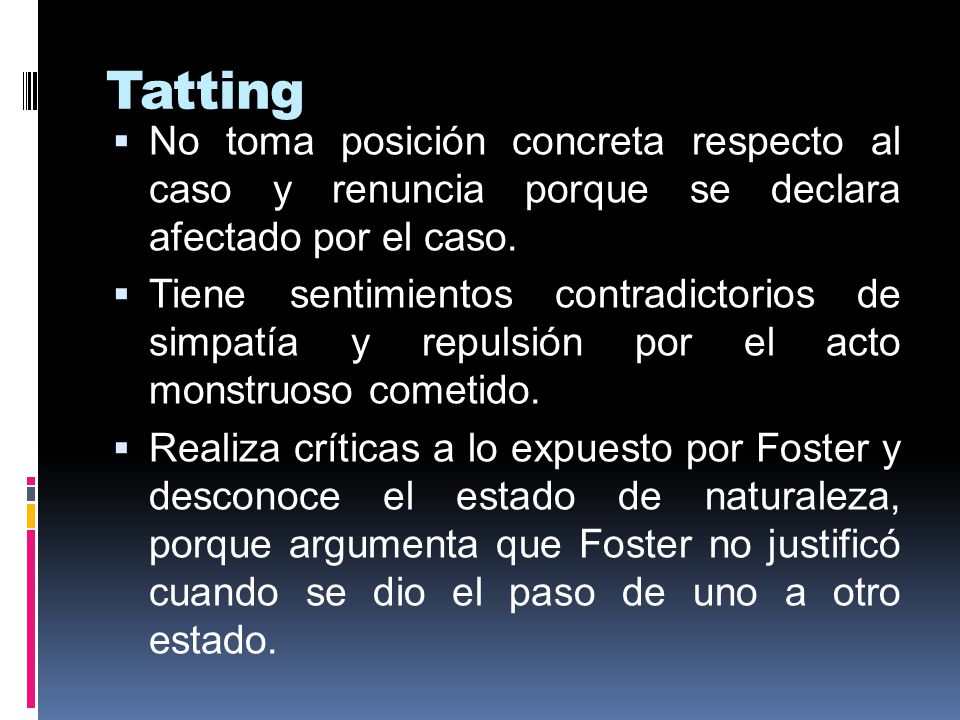 Tatting No toma posición concreta respecto al caso y renuncia porque se declara afectado por el caso.