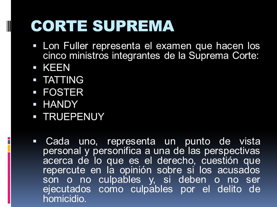 CORTE SUPREMA Lon Fuller representa el examen que hacen los cinco ministros integrantes de la Suprema Corte: