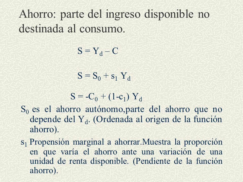 Ahorro: parte del ingreso disponible no destinada al consumo.