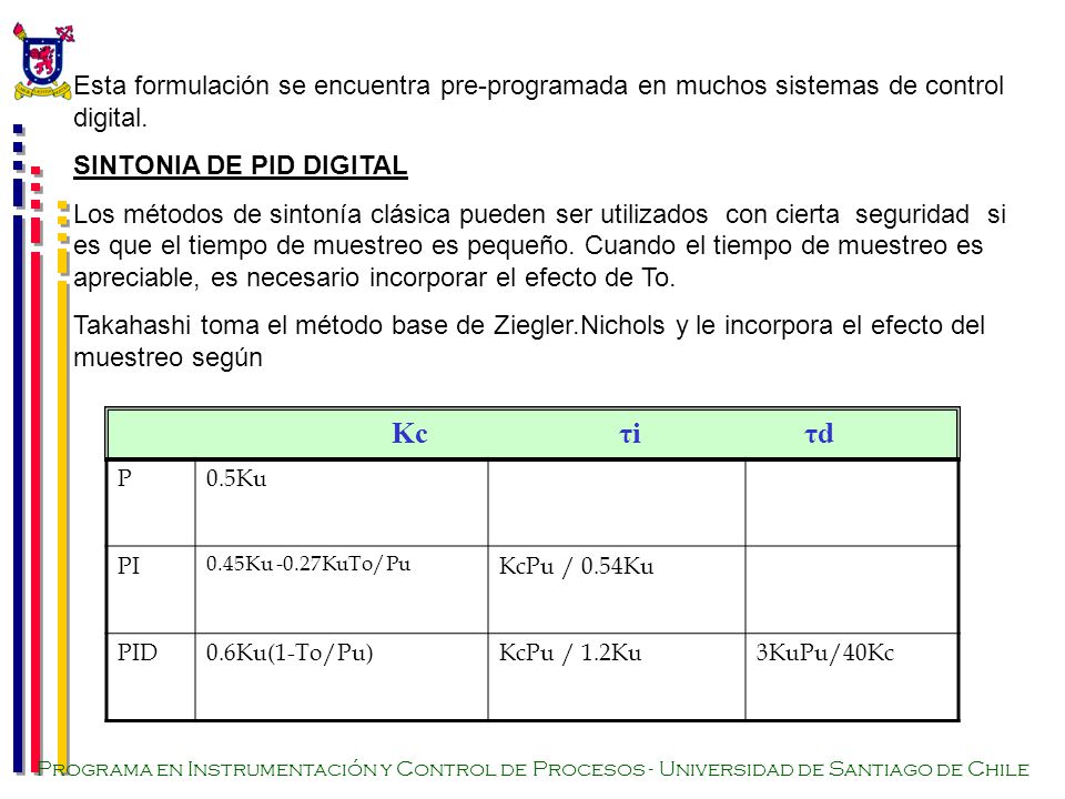 Esta formulación se encuentra pre-programada en muchos sistemas de control digital.