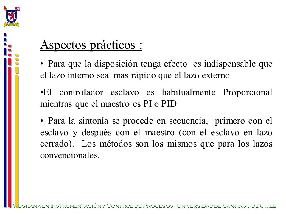 Aspectos prácticos : Para que la disposición tenga efecto es indispensable que el lazo interno sea mas rápido que el lazo externo.