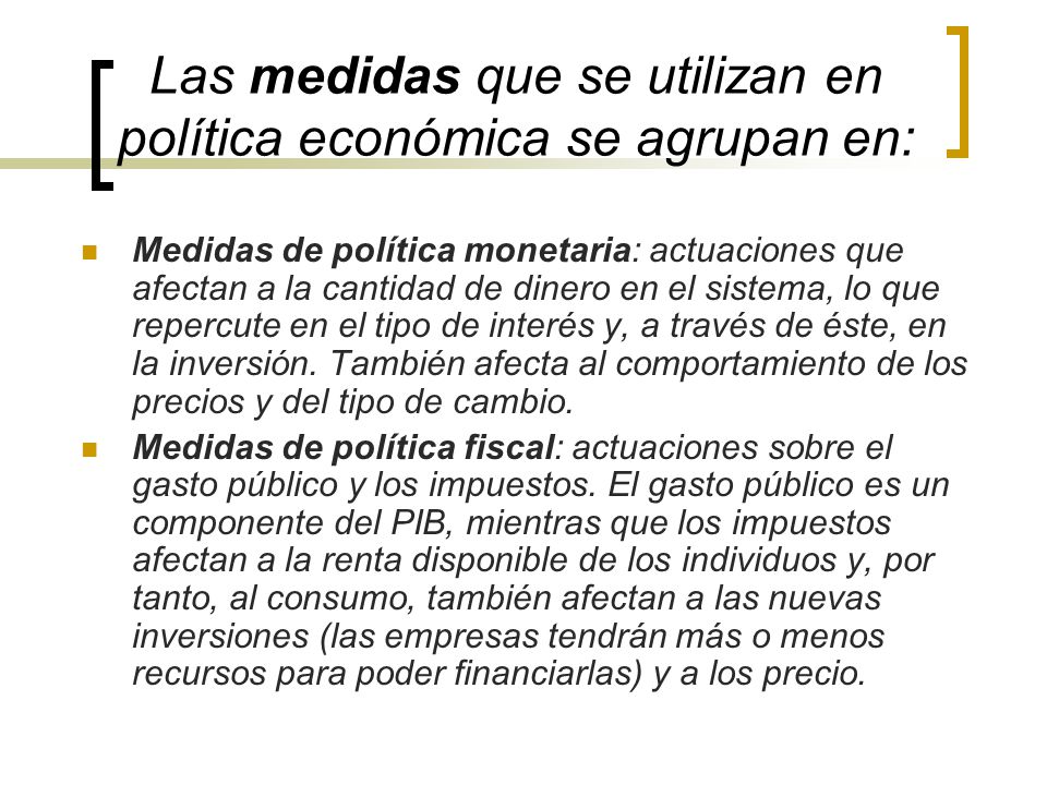 Las medidas que se utilizan en política económica se agrupan en: