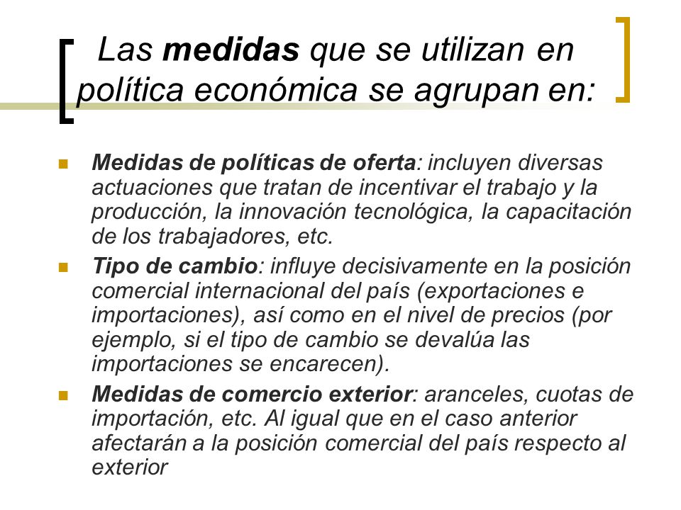 Las medidas que se utilizan en política económica se agrupan en: