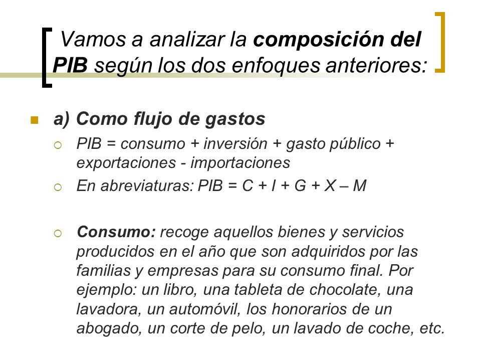 Vamos a analizar la composición del PIB según los dos enfoques anteriores: