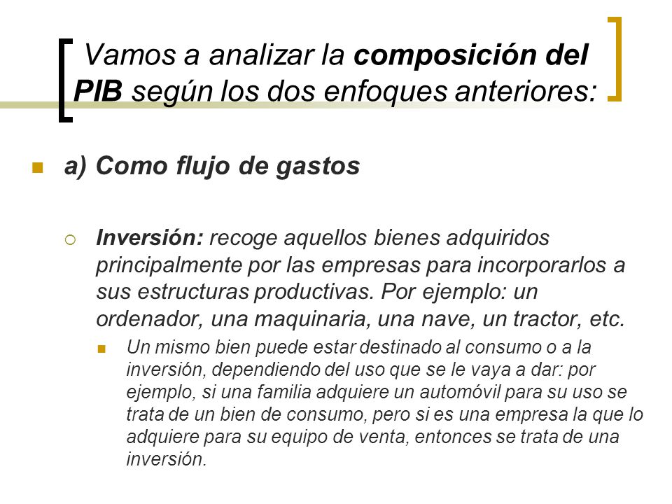 Vamos a analizar la composición del PIB según los dos enfoques anteriores: