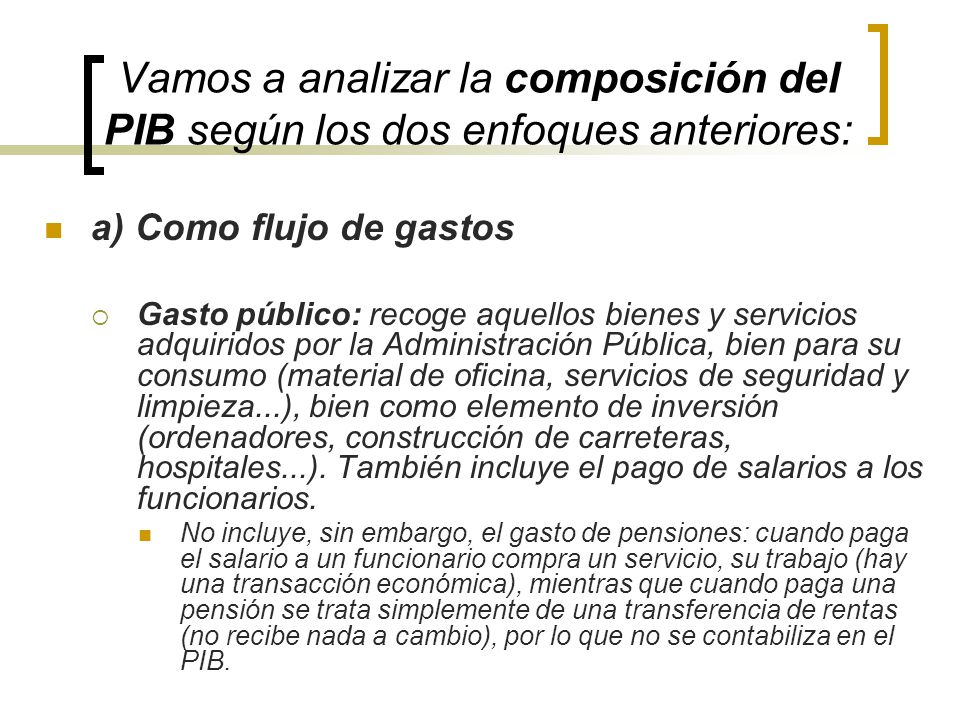 Vamos a analizar la composición del PIB según los dos enfoques anteriores: