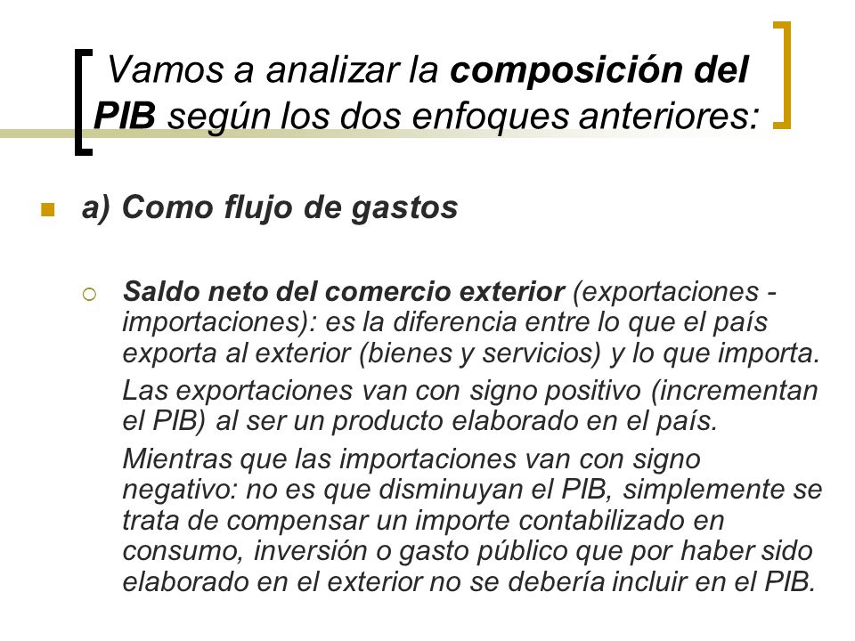 Vamos a analizar la composición del PIB según los dos enfoques anteriores: